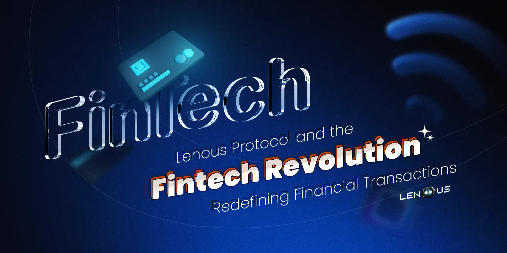 Lenous Protocol and the Fintech Revolution: Redefining Financial Transactions